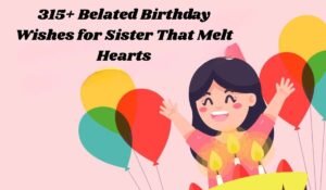 Belated Birthday Wishes for Sister