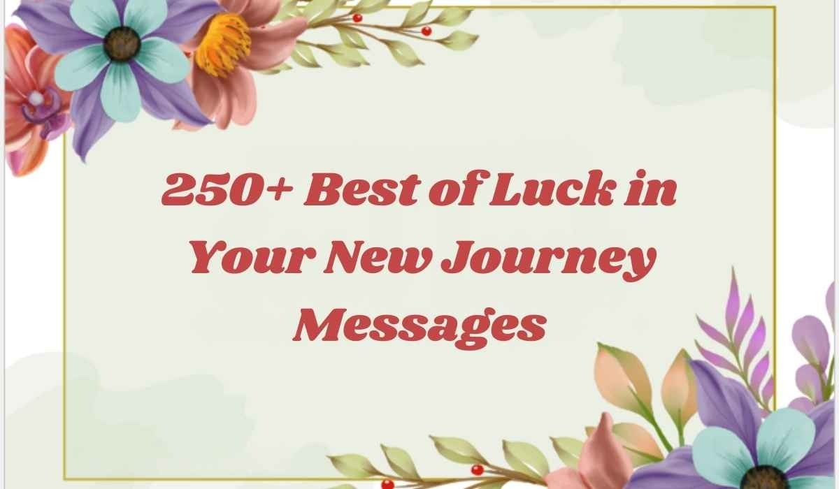 Best of Luck in Your New Journey Messages