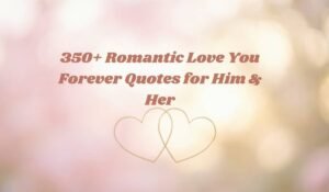 Romantic Love You Forever Quotes for Him & Her