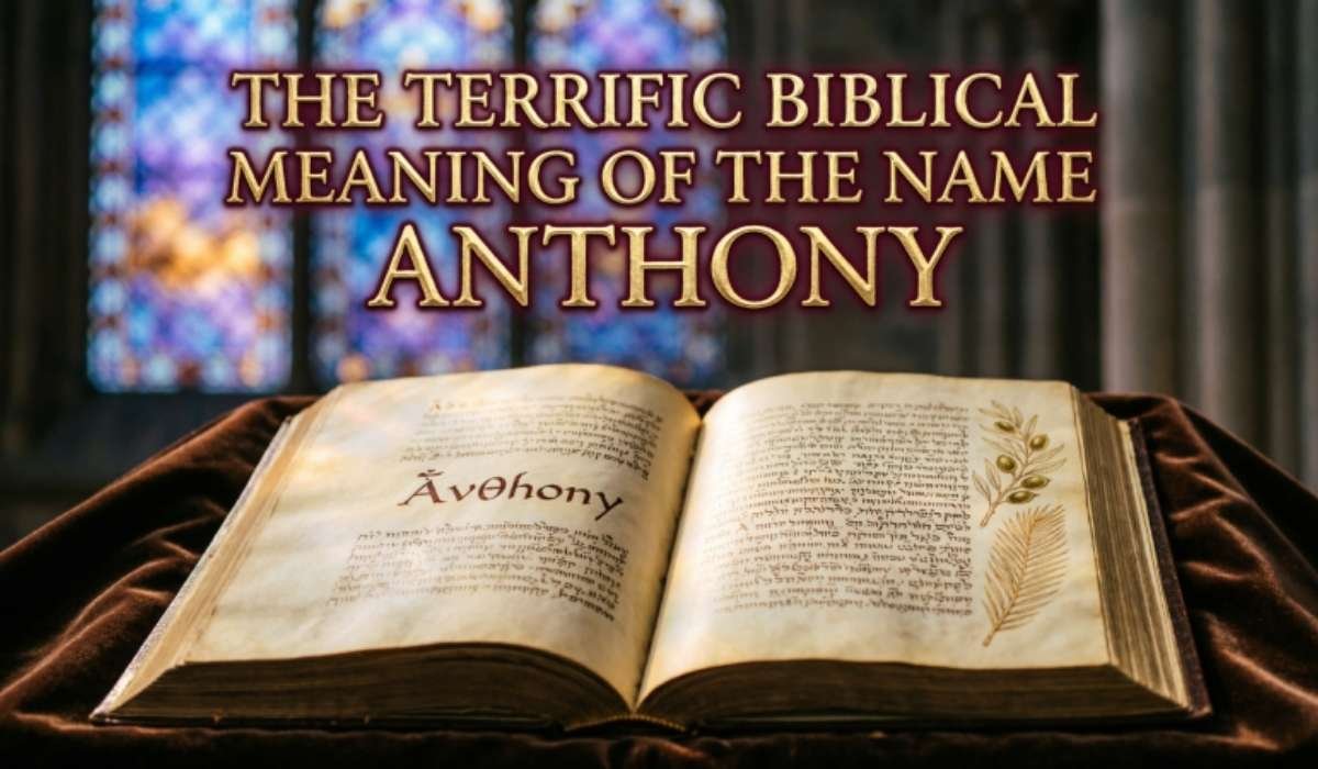 Terrific Biblical Meaning of the Name Anthony