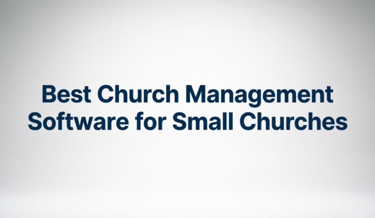 Church Management Software for Small Churches
